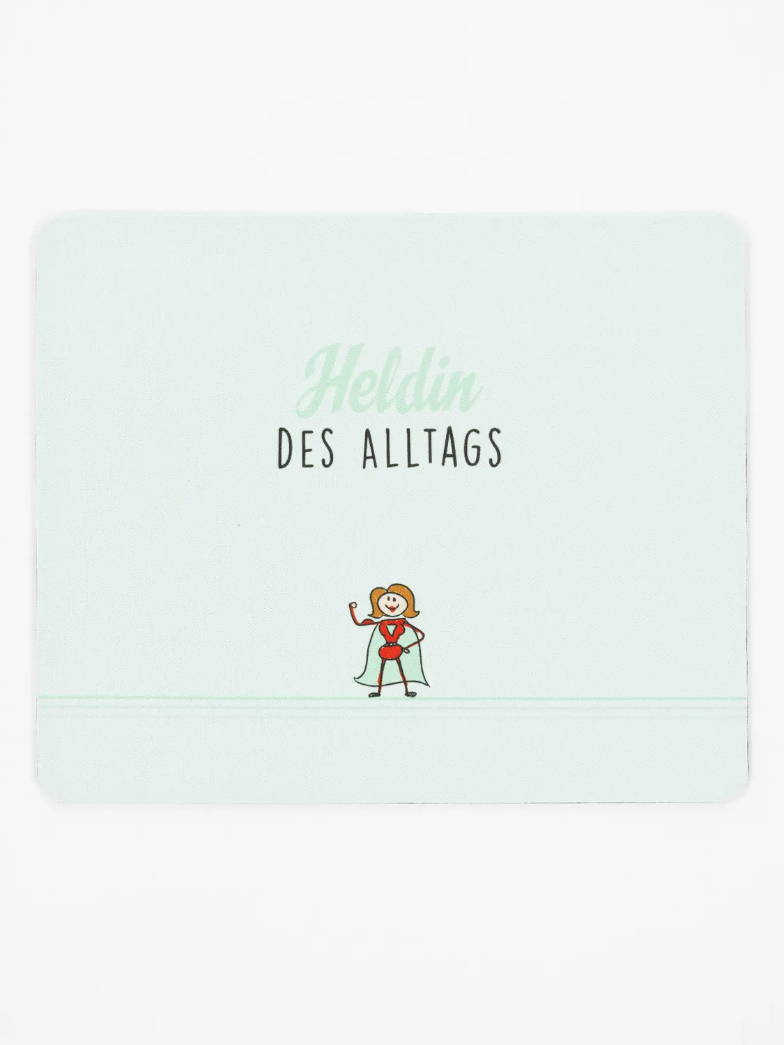 Mousepad - Heldin des Alltags