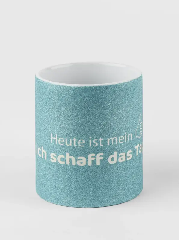 Glitzertasse – Heute ist mein ich Ich schaff das Tag